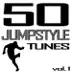 50 Jumpstyle Tunes, Vol. 1 - Best of Hands Up Techno, Electro House, Trance, Hardstyle & Tecktonik Hits In Jumpstyle album cover