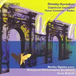 Rimsky-Korsakov: Capriccio Espagnol, Op. 34 - Piano Concerto, Op. 30 - Sadko, Op. 5 by Kees Bakels, Malaysian Philharmonic Orchestra & Noriko Ogawa album reviews, ratings, credits