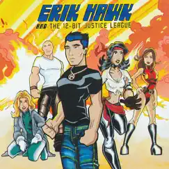 Erik Hawk & the 12-Bit Justice League by Erik Hawk album reviews, ratings, credits