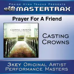 Prayer for a Friend (Performance Tracks) - EP by Casting Crowns album reviews, ratings, credits