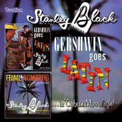 Gershwin Goes Latin & Friml and Romberg in Cuban Moonlight by Stanley Black album reviews, ratings, credits