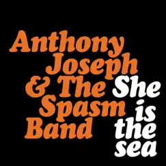 She Is the Sea - Single by Anthony Joseph & The Spasm Band album reviews, ratings, credits
