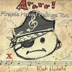 Arrrr! Pirates Have Feelings Too - EP by Rick Huddle album reviews, ratings, credits