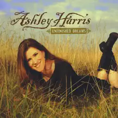 Unfinished Dreams by Ashley Harris album reviews, ratings, credits