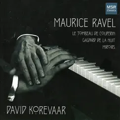 Ravel: Le Tombeau de Couperin, Gaspard de la Nuit & Miroirs by David Korevaar album reviews, ratings, credits