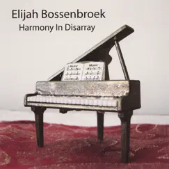 Harmony In Disarray by Elijah Bossenbroek album reviews, ratings, credits