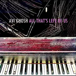 All That's Left of Us by Avi Ghosh album reviews, ratings, credits