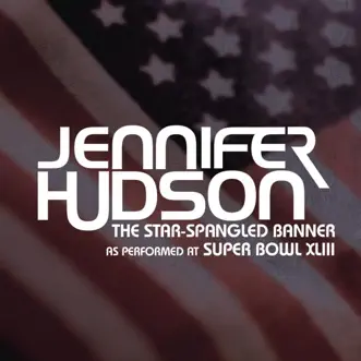 The Star-Spangled Banner (As Performed At Super Bowl XLIII) - Single by Jennifer Hudson album download