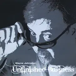 Unfinished Business by Wayne Johnston album reviews, ratings, credits