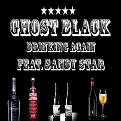 Drinking Again (feat. Sandy Star) - Single by Ghost Black album reviews, ratings, credits