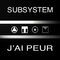 J'ai peur - EP by Subsystem album reviews, ratings, credits