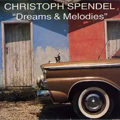Dreams & Melodies by Christoph Spendel album reviews, ratings, credits