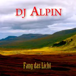 Fang das Licht - Single by DJ Alpin album reviews, ratings, credits