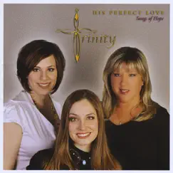 His Perfect Love, Songs of Hope by Trinity album reviews, ratings, credits