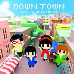 Down Town - EP by YMCK & DE DE MOUSE album reviews, ratings, credits