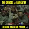 Gimme Back Me Pepita (The Gringos Meet Navigator) - Single album lyrics, reviews, download