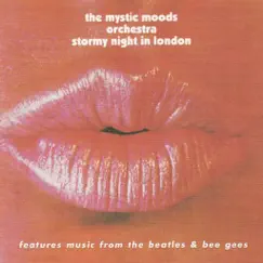 Stormy Night In London (Features Music from the Beatles & Bee Gees) by Mystic Moods Orchestra album reviews, ratings, credits