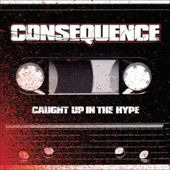 Caught Up In the Hype - EP by Consequence album reviews, ratings, credits