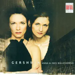 Gershwin: Cuban Overture, Rhapsody In Blue, 3 Preludes & Second Rhapsody (arr. for Piano 4 Hands) by Ines Walachowski & Anna Walachowski album reviews, ratings, credits