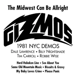 The Midwest Can Be Allright - 1981 NYC Demos by The Gizmos album reviews, ratings, credits