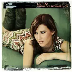 When Love Becomes a Lie by Liz Kay album reviews, ratings, credits