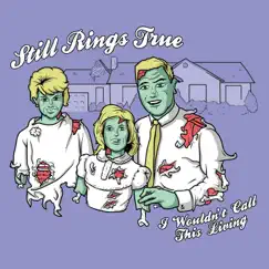 I Wouldn't Call This Living by Still Rings True album reviews, ratings, credits