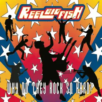 Why Do They Rock So Hard by Reel Big Fish album download