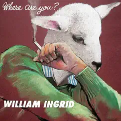 Where Are You? by William Ingrid album reviews, ratings, credits