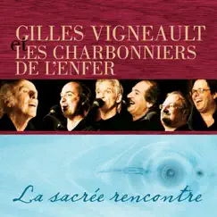 Gilles Vigneault et les Charbonniers de l'enfer : La sacrée rencontre by Gilles Vigneault & Les Charbonniers de l'Enfer album reviews, ratings, credits