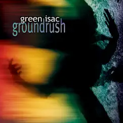 Groundrush by Green Isac album reviews, ratings, credits