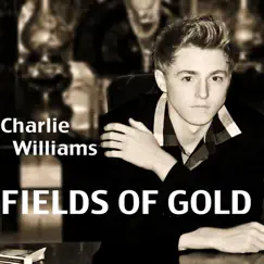 Fields of Gold - Single by Charlie Williams album reviews, ratings, credits