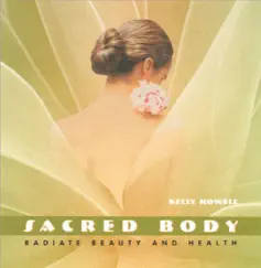Sacred Body - Radiate Beauty and Health by Kelly Howell album reviews, ratings, credits