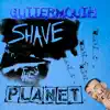 Shave The Planet album lyrics, reviews, download