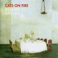 Dealing In Antiques by Cats On Fire album reviews, ratings, credits