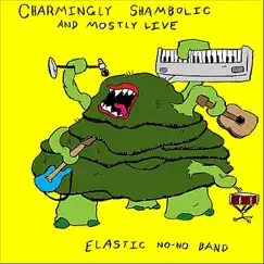 Charmingly Shambolic and Mostly Live by Elastic No-No Band album reviews, ratings, credits