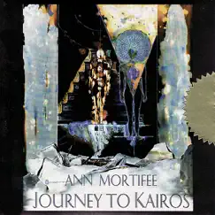 Journey to Kairos by Ann Mortifee album reviews, ratings, credits