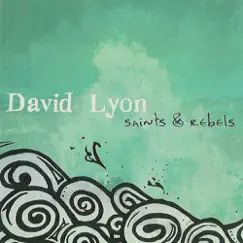 Saints & Rebels by David Lyon album reviews, ratings, credits