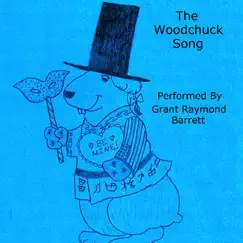 The Woodchuck Song (How Much Wood Would a Woodchuck Chuck If a Woodchuck Could Chuck Wood?) - Single by Grant Raymond Barrett album reviews, ratings, credits