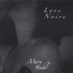 Love Noire by Mary Stahl album reviews, ratings, credits