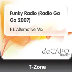 Funky Radio (Radio Ga Ga 2007) [F.T. Alternative Mix] - Single by T-Zone album reviews, ratings, credits
