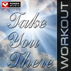 Take You There (Workout Remix) Song Lyrics