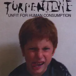 Unfit for Human Consumption by Turpentine album reviews, ratings, credits