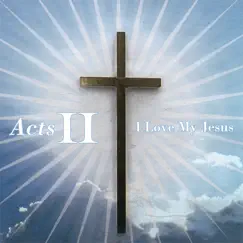 I Love My Jesus by Acts II album reviews, ratings, credits