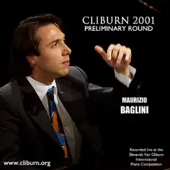 2001 Van Cliburn International Piano Competition: Preliminary Round - Maurizio Baglini by Maurizio Baglini album reviews, ratings, credits