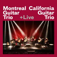 Montreal Guitar Trio & California Guitar Trio (Live) by California Guitar Trio album reviews, ratings, credits