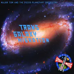 Trans Galaxy Migration by Major Tom and the Pecos Planetary Orchestra album reviews, ratings, credits