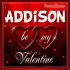 Addison Personalized Valentine Song - Male Voice song lyrics