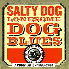 Lonesome Dog Blues: A Compilation 1996-2001 by Salty Dog album reviews, ratings, credits