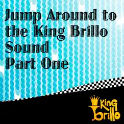 Jump Around to the King Brillo Sound Part One by King Brillo album reviews, ratings, credits