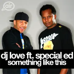 Something Like This (feat. Special Ed) - EP by DJ Love & Special Ed album reviews, ratings, credits